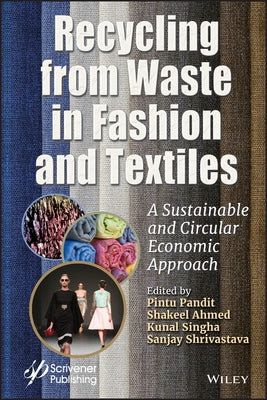 Recycling from Waste in Fashion and Textiles: A Sustainable and Circular Economic Approach by Pandit, Pintu