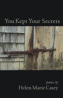You Kept Your Secrets by Casey, Helen Marie