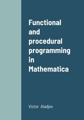 Functional and procedural programming in Mathematica by Aladjev, V.