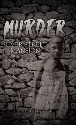 Murder at the River Street Mansion by Meech, Norm