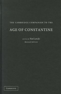 The Cambridge Companion to the Age of Constantine by Lenski, Noel