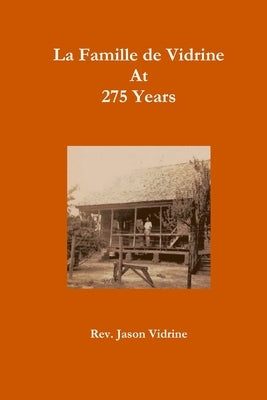 La Famille de Vidrine At 275 Years by Vidrine, Jason