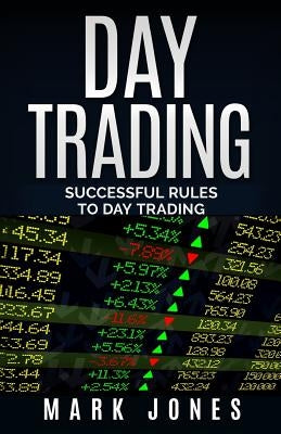 Day trading: Successful Rules to Day Trading by Jones, Mark