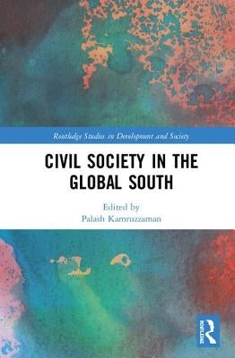 Civil Society in the Global South by Kamruzzaman, Palash