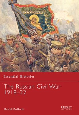 The Russian Civil War 1918-22 by Bullock, David