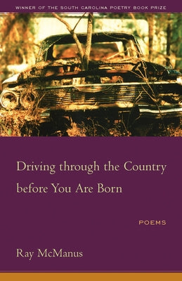 Driving Through the Country Before You Are Born: Poems by McManus, Ray