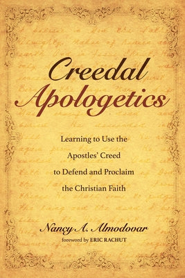 Creedal Apologetics by Almodovar, Nancy A.