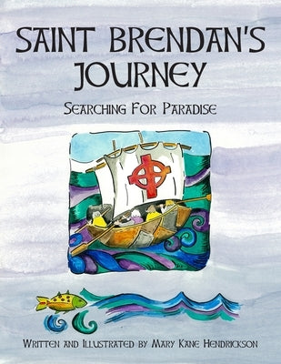 Saint Brendan's Journey: Searching for Paradise by Hendrickson, Mary