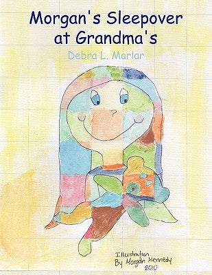 Morgan's Sleepover at Grandma's by Marlar, Debra L.