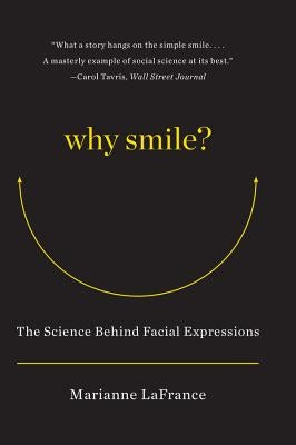 Why Smile?: The Science Behind Facial Expressions by LaFrance, Marianne