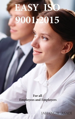Easy ISO 9001: 2015: ISO 9000 For all employees and employers by Asadi, Jahangir