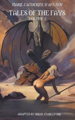 Tales of the Fays Volume 2 by D'Aulnoy, Marie-Catherine