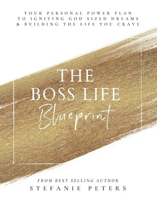 The Boss Life Blueprint by Peters, Stefanie
