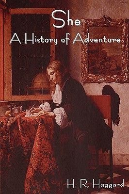 She: A History of Adventure by Haggard, H. Rider