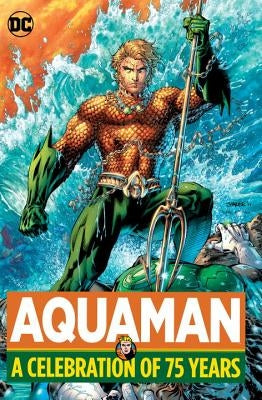 Aquaman: A Celebration of 75 Years by Various