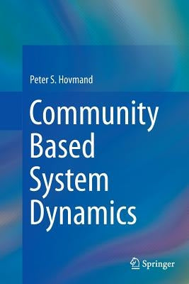 Community Based System Dynamics by Hovmand, Peter S.