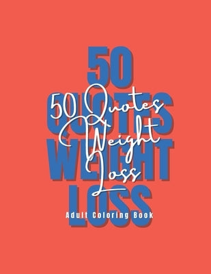 50 Quotes Weight Loss: Adult Coloring Book. Motivational, Inspiring Quotes with Geometric Background for Coloring. by Carvalho, Ruben
