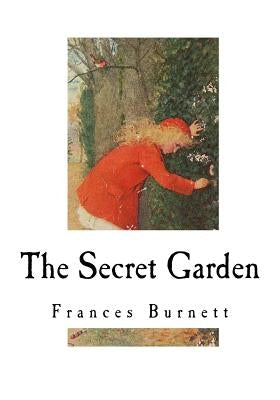 The Secret Garden: Classic Literature by Burnett, Frances Hodgson