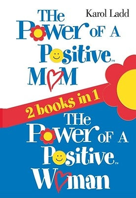 The Power of a Positive Mom by Ladd, Karol