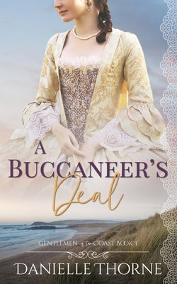 A Buccaneer's Deal: A Clean & Wholesome Romance by Thorne, Danielle