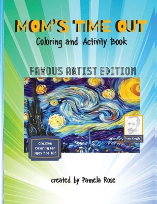 MOM'S TIME OUT - Coloring and Activity Book: Famous Artist Edition by Rose, Pamela