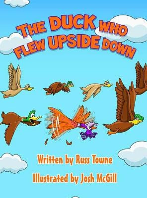 The Duck Who Flew Upside Down by Towne, Russ