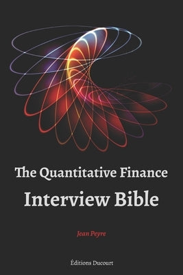 The Quantitative Finance Interview Bible by Ducourt, Editions