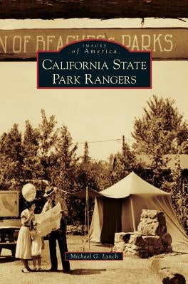California State Park Rangers by Lynch, Michael G.