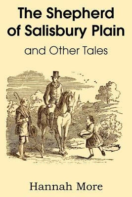 The Shepherd of Salisbury Plain and Other Tales by More, Hannah
