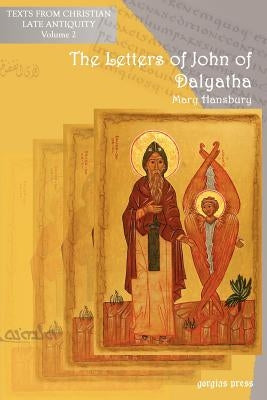 The Letters of John of Dalyatha by Hansbury, Mary