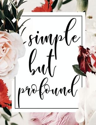 Simple But Profound: Calligraphy Practice Book: Slanted Grid Calligraphy Paper for Beginners and Experts; Pointed Pen or Brush Pen Letterin by Journaling, Spirit of