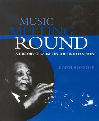 Music Melting Round: A History of Music in the United States by Borroff, Edith