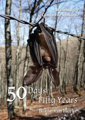 50 Days for Fifty Years: Walking the Camino de Santiago by Van Hecke, Blaise