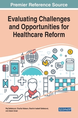 Evaluating Challenges and Opportunities for Healthcare Reform by Selladurai, Raj