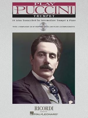 Play Puccini: 10 Arias Transcribed for Trumpet & Piano by Puccini, Giacomo