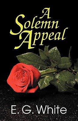 A Solemn Appeal by White, Ellen Gould Harmon
