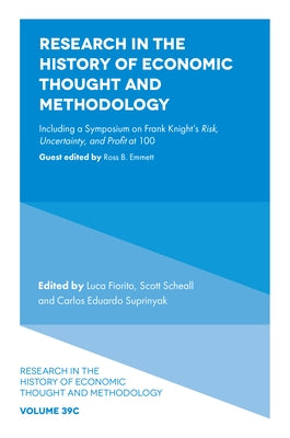 Research in the History of Economic Thought and Methodology: Including a Symposium on Frank Knight's Risk, Uncertainty, and Profit at 100 by Fiorito, Luca
