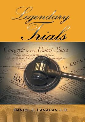 Legendary Trials by Lanahan J. D., Daniel J.