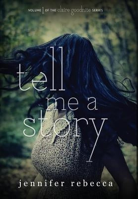 Tell Me a Story by Rebecca, Jennifer
