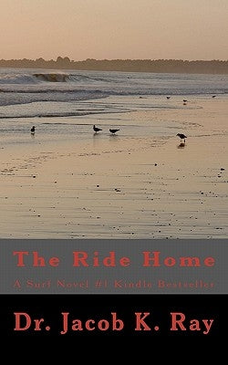 The Ride Home: A Surf Novel #1Kindle Bestseller by Ray, Jacob K.