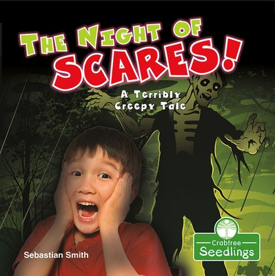 The Night of Scares!: A Terribly Creepy Tale by Smith, Sebastian