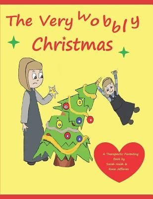 The Very Wobbly Christmas: A Story to Help Children Who Feel Anxious about Christmas by Jefferies, Rosie