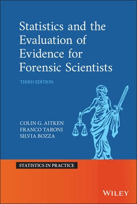 Statistics and the Evaluation of Evidence for Forensic Scientists by Taroni, Franco