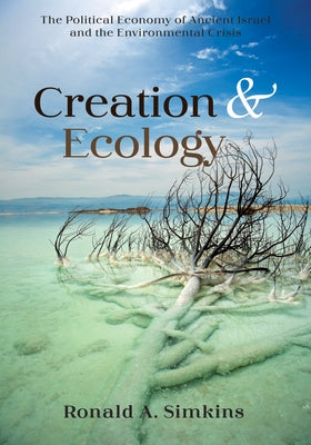Creation and Ecology by Simkins, Ronald A.