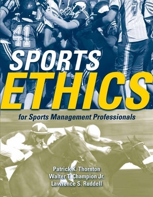 Sports Ethics for Sports Management Professionals by Thornton, Patrick K.