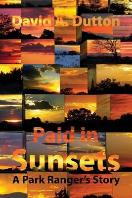 Paid in Sunsets: A Park Ranger's Story by Polytekton