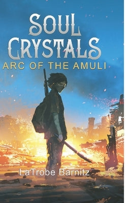 Soul Crystals ARC of the Amuli by Barnitz, Latrobe