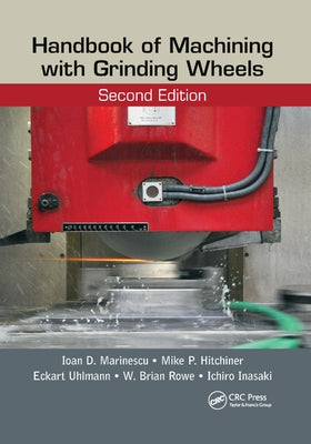 Handbook of Machining with Grinding Wheels, Second Edition by Marinescu, Ioan D.