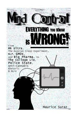 Mind Control: Everything You Know Is Wrong! by Suraz, Maurice