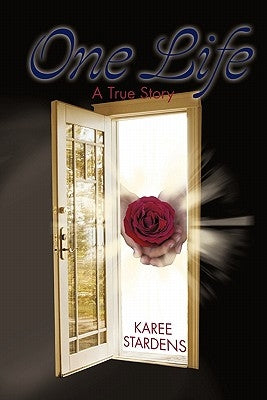 One Life: A True Story by Stardens, Karee